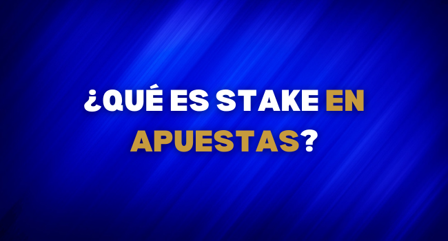 que es stake en apuestas